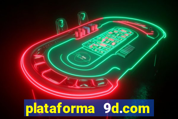 plataforma 9d.com é confiável